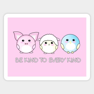 Be kind to every kind (white text) Magnet